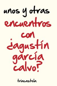 Encuentros con ¿Agustín García Calvo?